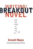 Writing the Breakout Novel: Insider Advice for Taking Your Fiction to the Next Level