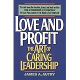 Love and Profit: The Art of Caring Leadership