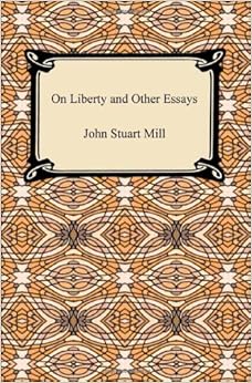 On Liberty and Other Essays: Amazon.co.uk: John Stuart Mill 
