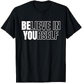 Be You Believe in Yourself Motivational Quote Inspiration T-Shirt