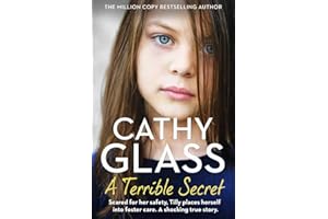 A Terrible Secret: Scared for her safety, Tilly places herself into foster care. A shocking true story.