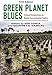 Green Planet Blues: Critical Perspectives on Global Environmental Politics