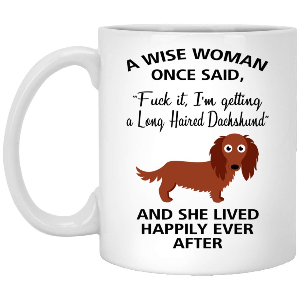 Emily gift A Wise Woman Once Said Funny Long Haired Dachshund Mom Dog Mug Gifts For Her Sarcastic Coffee Mugs For Women Dog Lady 11oz