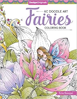 Download Amazon Com Kc Doodle Art Fairies Coloring Book Design Originals 32 Fantasy Fairy Designs On Perforated Pages Finished Examples Suggested Color Choices Beginner Friendly Advice Shading Instructions More 9781497202115 Krisa Bousquet Books
