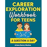 Career Exploration Book for Teens: A Question-a-Day Workbook to Explore Interests, Strengths, and Future Careers