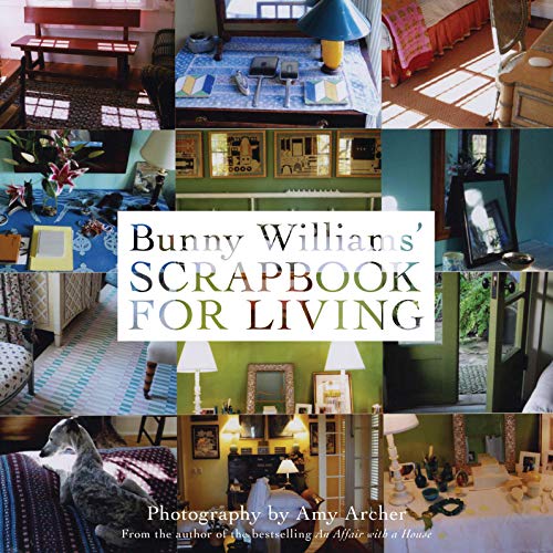 Bunny Williams' Scrapbook for Living by Bunny Williams, Amy Archer