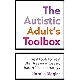 The Autistic Adult's Toolbox: Real Tools for Real Life-Because Just Try Harder Isn't a Strategy
