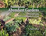 Pathways to Abundant Gardens: A Pictorial Guide to Successful Organic Growing by Craig R. Elevitch, Craig R. Elevitch (photographer)