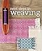 Next Steps In Weaving: What You Never Knew You Needed to Know by Pattie Graver