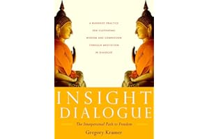 Insight Dialogue: The Interpersonal Path to Freedom