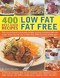400 Best-Ever Recipes: Low Fat Fat Free: The Essential Guide to Everyday Healthy Cooking and Eating with Each Recipe Shown Step by Step in More Than 1 by 