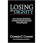 Losing Our Dignity: How Secularized Medicine Is Undermining Fundamental Human Equality