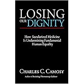 Losing Our Dignity: How Secularized Medicine Is Undermining Fundamental Human Equality