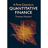 A First Course in Quantitative Finance