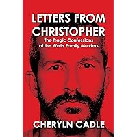 Letters from Christopher: The Tragic Confessions of the Watts Family