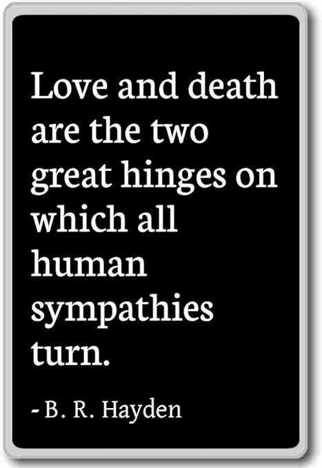 L Amour Et La Mort Sont Les Deux Grandes Charnieres Sur Whi B R Hayden Citations Aimant De Refrigerateur Noir Amazon Fr Cuisine Maison
