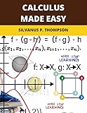 Calculus Made Easy: 2025 New Edition