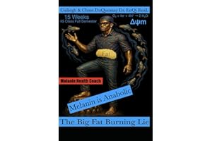 Melanin is Anabolic: The Big Fat Burning Lie: 15 Weeks 45 Class Full Semester (Pastor Rich Temple of QRST)
