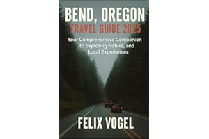 Bend, Oregon Travel Guide 2025: Epic Trails, Secret Springs & Craft Beer Dreams in Central Oregon