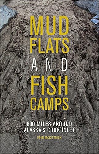 Mudflats and Fish Camps: 800 Miles Around Alaska’s Cook Inlet