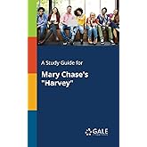 A Study Guide for Mary Chase's "Harvey"