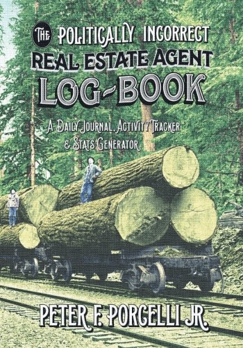 [READ] The Politically Incorrect Real Estate Agent Logbook: A Daily Journal, Activity Tracker & Stats Gener<br />KINDLE