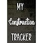 My Construction Tracker: Building Construction Estimate Planner 120 page 6 x 9 Notebook Journal - Great Gift For The…