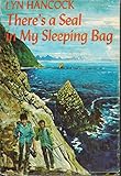 There's a seal in my sleeping bag by