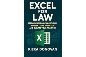 Excel for Law: Streamline Legal Workflows, Master Legal Analytics, and Elevate Your Practice