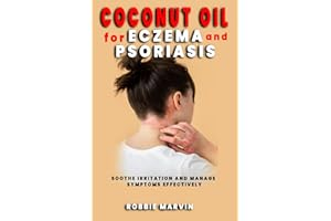 Coconut Oil for Eczema and Psoriasis: Soothe Irritation and Manage Symptoms Effectively