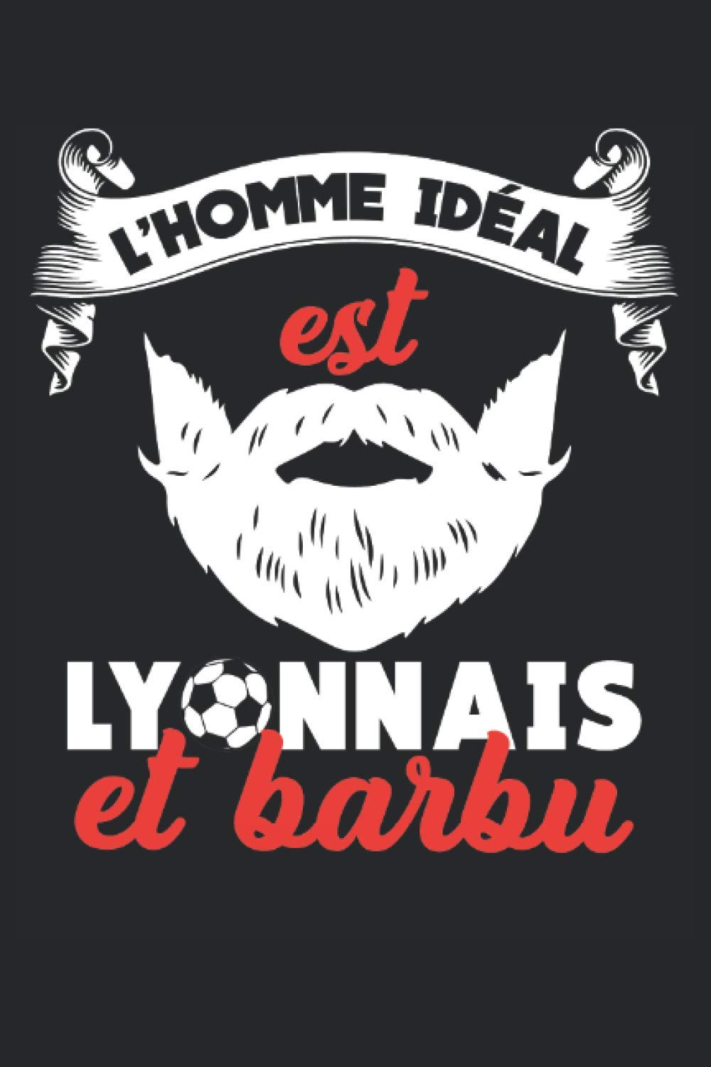 Calendrier Saint Valentin 2023 Carnet De Notes: Journal Intime Cahier De Brouillon | Calendrier Annuel  2021 À 2024 | Cadeau St Valentin Pour Homme Lyonnais Barbu | 108 Pages Pour  Noter Vos Idées Et Ecrire (French