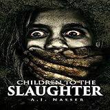 Children to the Slaughter: Slaughter Series, Book 1