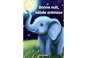 Bonne nuit, bébés animaux: Un Livre de Coucher pour Enfants