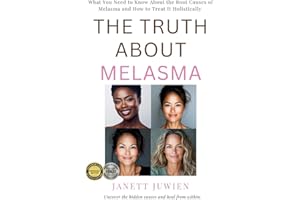 The Truth About Melasma: What You Need to Know About the Root Causes of Melasma and How to Treat It Holistically