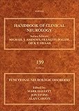Functional Neurologic Disorders (Volume 139) (Handbook of Clinical Neurology (Volume 139)) by Mark Hallett, Jon Stone