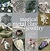 Magical Metal Clay Jewelry by Sue Heaser
