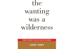 The Wanting Was a Wilderness: Cheryl Strayed's WILD and the Art of Memoir (...AFTERWORDS)
