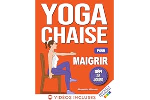 Yoga sur Chaise pour Maigrir: Défi de 28 Jours pour Perdre la Graisse du Ventre en Position Assise avec des Exercices à Faibl