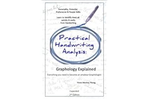Practical Handwriting Analysis: Graphology Explained: Everything You need to become an Amateur Graphologist: Expanded 2nd Edi