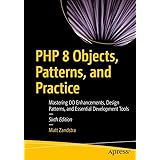 PHP 8 Objects, Patterns, and Practice: Mastering OO Enhancements, Design Patterns, and Essential Development Tools