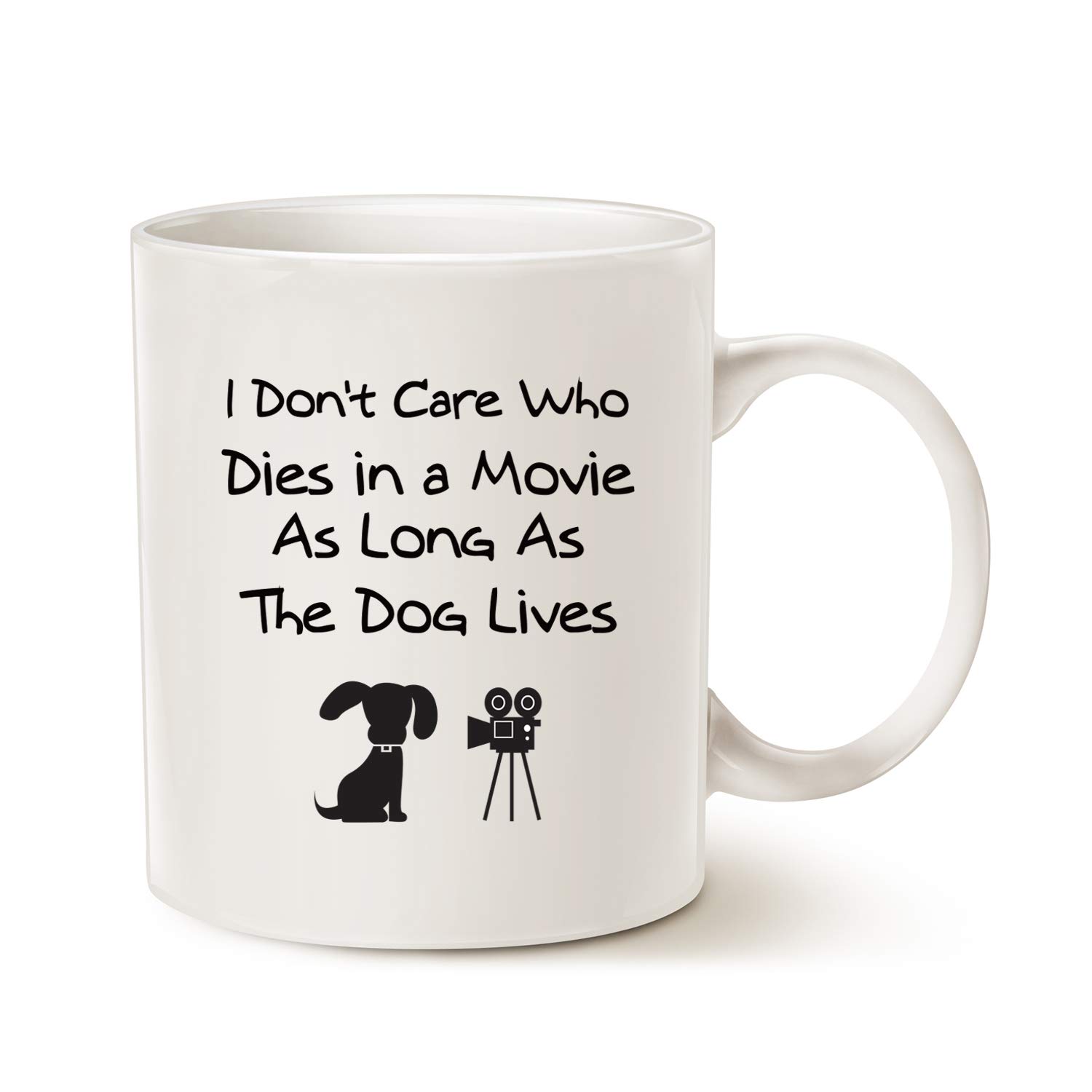 This Coffee Mug for Dog Lovers Christmas Gifts, I Don't Care Who Dies in a Movie, as Long as The Dog Lives Ceramic Cup White, 11 Oz