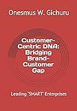 Customer-Centric DNA: Bridging Brand-Customer