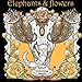 Elephants and Flowers: Adult Coloring Books