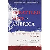 The Embattled Vote in America: From the Founding to the Present