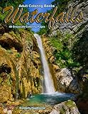 Adult Coloring Books Waterfalls 48 Grayscale Coloring Pages: Beautiful grayscale images of waterfall landscapes by Kimberly Hawthorne