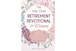 The One Year Retirement Devotional for Women: 5-Minute Devotions to Find Purpose, Gain Fulfillment, & Strengthen Relationships as you Gracefully Transition into this New Chapter of Life