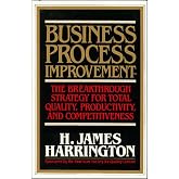 Business Process Improvement: The Breakthrough Strategy for Total Quality, Productivity, and Competitiveness