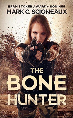 The Bone Hunter by [Scioneaux, Mark]