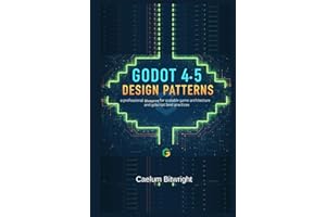 Godot 4.5 Design Patterns: A Professional Blueprint for Scalable Game Architecture and GDScript Best Practices