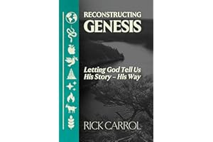 Reconstructing Genesis: Letting God Tell Us His Story – His Way
